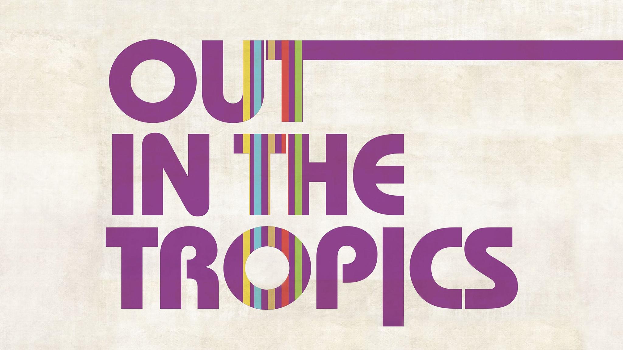 Out In The Tropics